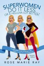 Superwomen Do It Less...or a Helluva Lot Better!