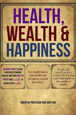 Health, Wealth and Happiness