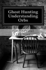 Ghost Hunting - Understanding Orbs