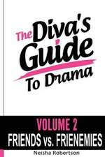 The Diva's Guide to Drama Volume 2 Friends vs. Frienemies