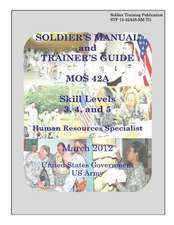 Soldier Training Publication Stp 12-42a35-SM-Tg Soldier's Manual and Trainer's Guide Mos 42a Skill Levels 3, 4, and 5 Human Resources Specialist March