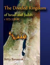 The Divided Kingdom of Israel and Judah C.975--536 BC