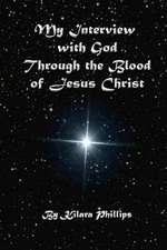 My Interview with God Through the Blood of Jesus Christ