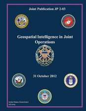 Joint Publication Jp 2-03 Geospatial Intelligence in Joint Operations 31 October 2012