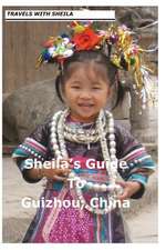 Sheila's Guide to Guizhou, China