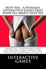 Butt Sex - A Woman's Interactive Games Quiz Book All about Anal Sex