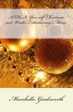 A Do It Yourself Christmas and Winter Entertaining Menu