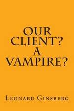 Our Client? a Vampire?