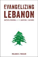 Evangelizing Lebanon: Baptists, Missions, and the Question of Cultures