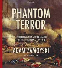 Phantom Terror: Political Paranoia and the Creation of the Modern State, 1789-1848