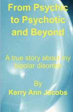 From Psychic to Psychotic and Beyond