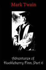 Adventures of Huckleberry Finn, Part 6: How to Turn Your Divorce Into the Most Brilliant and Rewarding Opportunity of Your Life!