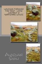 Walking Through the Past - Lake District & Yorkshire Dales: Discovering and Developing Your Spiritual Gifts