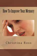 How to Improve Your Memory