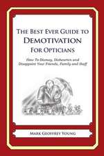 The Best Ever Guide to Demotivation for Opticians