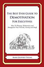 The Best Ever Guide to Demotivation for Executives