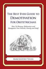 The Best Ever Guide to Demotivation for Obstetricians