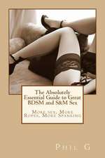 The Absolutely Essential Guide to Great Bdsm and S&m Sex