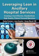 Leveraging Lean in Ancillary Hospital Services: Creating a Cost Effective, Standardized, High Quality, Patient-Focused Operation