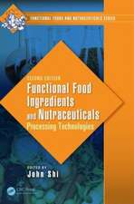 Functional Food Ingredients and Nutraceuticals: Processing Technologies, Second Edition