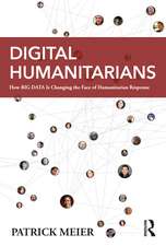 Digital Humanitarians: How Big Data Is Changing the Face of Humanitarian Response