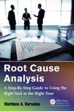 Root Cause Analysis: A Step-By-Step Guide to Using the Right Tool at the Right Time