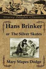 Hans Brinker, or the Silver Skates