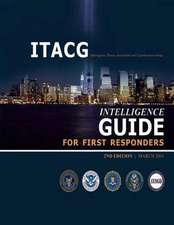 Interagency Threat Assessment and Coordination Group Intelligence Guide for First Responders (2nd Edition / March 2011)