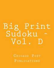 Big Print Sudoku - Vol. D