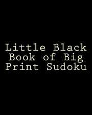 Little Black Book of Big Print Sudoku