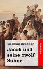 Jacob Und Seine Zwolf Sohne: A Collection of Stories for Naughty Boys and Girls