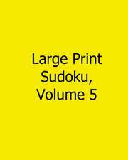 Large Print Sudoku, Volume 5