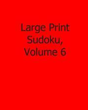 Large Print Sudoku, Volume 6