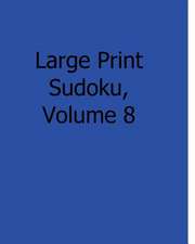 Large Print Sudoku, Volume 8