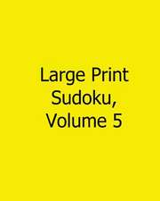 Large Print Sudoku, Volume 5