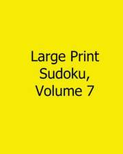 Large Print Sudoku, Volume 7