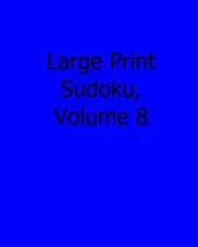 Large Print Sudoku, Volume 8