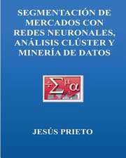 Segmentacion de Mercados Con Redes Neuronales, Cluster y Mineria de Datos