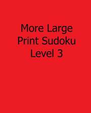 More Large Print Sudoku Level 3