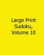 Large Print Sudoku, Volume 10