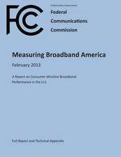 Measuring Broadband America February 2013 a Report on Consumer Wireline Broadband Performance in the U.S. (Full Report and Technical Appendix)