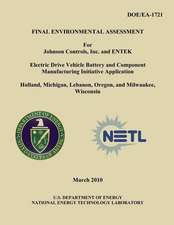 Final Environmental Assessment for Johnson Controls, Inc. and Entek Electric Drive Vehicle Battery and Component Manufacturing Initiative Application,