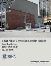 Cedar Rapids Convention Complex Parkade, Cedar Rapids, Iowa (Fema 1763-Dr-Ia)