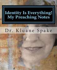 Identity Is Everything! My Preaching Notes