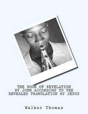 The Book of Revelation by John According to the Revealed Translation by Jesus