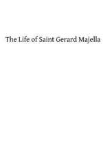 The Life of Saint Gerard Majella