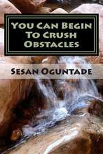 You Can Begin to Crush Obstacles