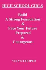 High School Girls - Build a Strong Foundation & Face Your Future Prepared & Courageous