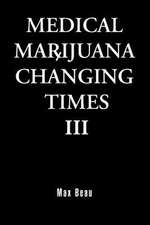 Medical Marijuana Changing Times III