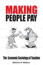 Making People Pay: The Economic Sociology of Taxation